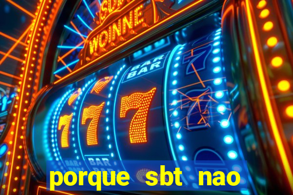 porque sbt nao pega na tv digital